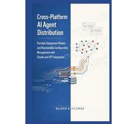 Cross-Platform AI Agent Distribution: Portable Deployment Models and Reproducible Configuration Management with Claude and GPT Integration