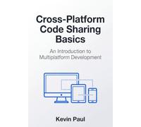Cross-Platform Code Sharing Basics: An Introduction to Multiplatform Development