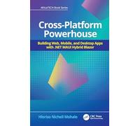 Cross Platform Powerhouse: Building Web, Mobile, and Desktop Apps With Net Maui Hybrid Blazor
