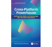 Cross-Platform Powerhouse Building Web, Mobile, and Desktop Apps with .NET MAUI Hybrid Blazor - Hloriso Nichell Mohale - CRC Press - ebook (ePub) - Livre