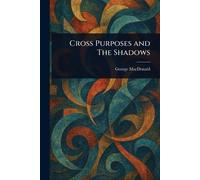 Cross Purposes and The Shadows