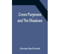 Cross Purposes And The Shadows