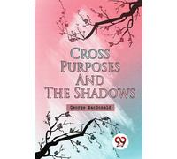 Cross Purposes And The Shadows