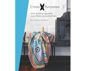 Cross Purposes: One Granny Square, Countless Possibilities