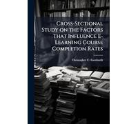 Cross-Sectional Study on the Factors That Influence E-Learning Course Completion Rates