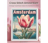 Cross Stitch Amsterdam: A Vintage Travel Poster Pattern for Needlework Lovers