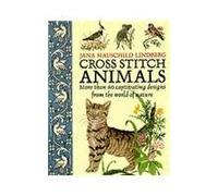 Cross Stitch Animals: More Than 60 Captivating Designs from the World of Nature