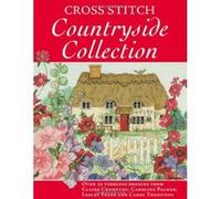 Cross Stitch Countryside Collection: 30 Timeless Designs Thornton, Carol (Auteur)
