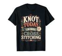 Cross Stitch Funny Stitching Sewing Quilting Knot Today T-Shirt