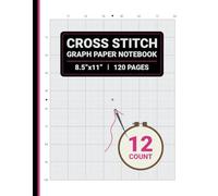 Cross Stitch Graph Paper 12 Count Notebook: 12 Squares Per Inch, For Creating Cross Stitch, Embroidery and Needlepoint Patterns, 8.5" x 11", 120 Pages