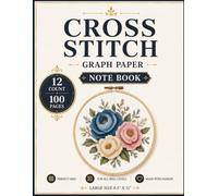 Cross Stitch Graph Paper 12 Count Notebook: Large 8.5 x 11 Cross Stitch Pattern Book with 12 Count Graph Paper for Embroidery Design, Needlework ... Layouts, and DIY Craft Projects | 100 Pages