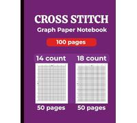 Cross Stitch Graph Paper Notebook: Cross Stitch Graph Paper Notebook [18,14 Count]: Chart Paper for Pattern Design, Embroidery, Needlepoint & Pixel Art - 8.5” x 11”, 100 Pages