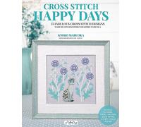 Cross Stitch Happy Days: 25 Beautiful Cross-Stitch Projects