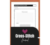 Cross-Stitch Journal: Project Tracker and Design Log for Embroidery Art