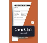 Cross-Stitch Journal: Project Tracker for Creative Embroidery & DIY Stitch Art