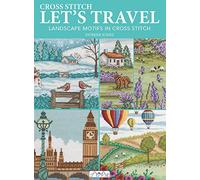 Cross Stitch Let’s Travel: Landscape Motifs in Cross Stitch