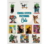 Cross Stitch Patterns: Cats: 12 Adorable and Modern Cat Cross Stitch Designs for All Skill Levels | Includes DMC Color Guide and Digital Patterns