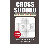 Cross Sudoku Puzzle Book: 140 Puzzles, Great Cross Sudoku, 4 Levels Easy Medium Hard and Expert, Size 6x9 Inches