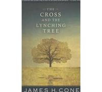 Cross & The Lynching Tree James H Cone, (Auteur)