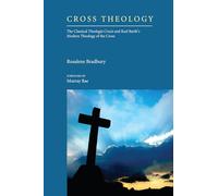 Cross Theology: The Classical Theologia Crucis and Karl Barth's Modern Theology of the Cross