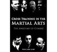 Cross Training In The Martial Arts - The Anatomy Of Combat G