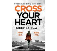 Cross Your Heart: An absolutely gripping detective thriller that will leave you breathless