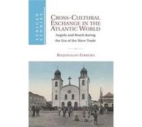 CrossCultural Exchange in the Atlantic World by Roquinaldo University of Virginia Ferreira Roquinaldo University of Virginia Ferreira (Auteur)