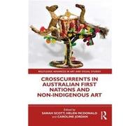 Crosscurrents in Australian First Nations and NonIndigenous Art Crosscurrents in Australian First Nations and NonIndigenous Art (Auteur)