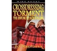 Crossdressing Torment - The Enforced Schoolgirl