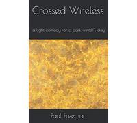 Crossed Wireless: a light comedy for a dark winter's day