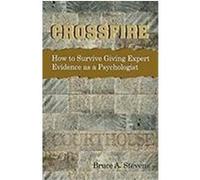 Crossfire! How to Survive Giving Expert Evidence as a Psychologist Stevens, Bruce (Auteur)