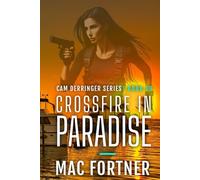 Crossfire In Paradise: A Cam Derringer Novel (Tropical Adventure Series Book 19)