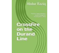 Crossfire on the Durand Line: Pakistan-Taliban Relations and the Struggle for Security (2021-2026)