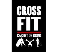 Crossfit Carnet de Bord: Cahier de suivi d'entrainements | Planifiez + de 150 WODs | 97 pages, 15,24 x 22,86 cm