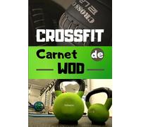 CROSSFIT Carnet de WOD: Journal de suivi d'entraînements / Fiches à compléter / Performances, records, mensurations / 146 pages / 15 x 22 cm