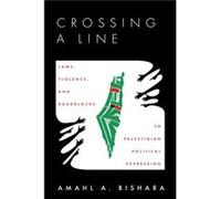Crossing a Line by Amahl Bishara Amahl Bishara (Auteur)
