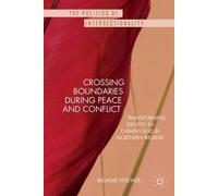 Crossing Boundaries During Peace And Conflict: Transforming Identity In Chiapas And In Northern Ireland