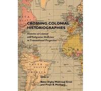 Crossing Colonial Historiographies
