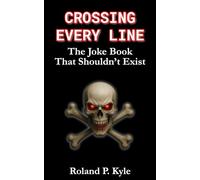 Crossing Every Line: The Joke Book That Shouldn't Exist