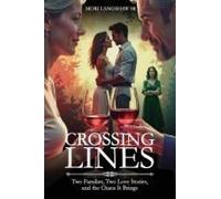 Crossing Lines: Two Families, Two Love Stories, & The Chaos It Brings