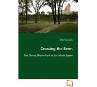 Crossing The Berm The Disney Theme Park As Sacralized Space