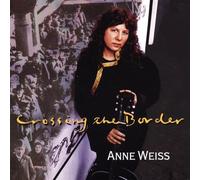 Crossing the Border by Anne Weiss (1988-08-02)
