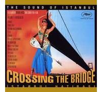 Crossing the Bridge: Istanbul Hatirasi (The Sound of Istanbul)