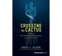 Crossing the Cactus A Blueprint for Tech Commercialization Success Outside Silicon Valley - David C. Blivin - Entrepreneur Books - ebook (ePub) - Livre