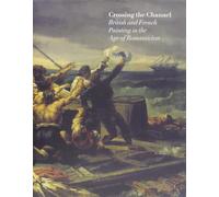 Crossing the Channel: British and French Painting in the Age of Romanticism