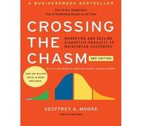 Crossing the chasm A.Geoffrey Moore (Auteur)