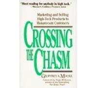 Crossing the Chasm: Marketing and Selling High-Tech Products to Mainstream Customers