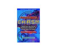 Crossing the Chasm: Marketing and Selling Technology Products to Mainstream Customers