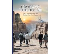 Crossing the Divide: The Leadership Shift That Defines Your Next Chapter