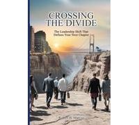 Crossing The Divide: The Leadership Shift That Defines Your Next Chapter